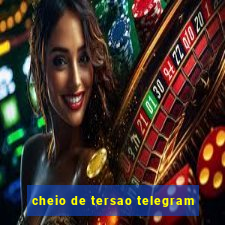 cheio de tersao telegram